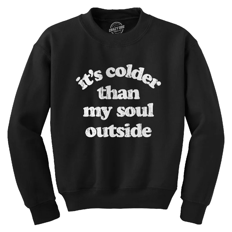 men clothing summer jacket-Its Colder Than My Soul Outside Crew Neck Sweatshirt