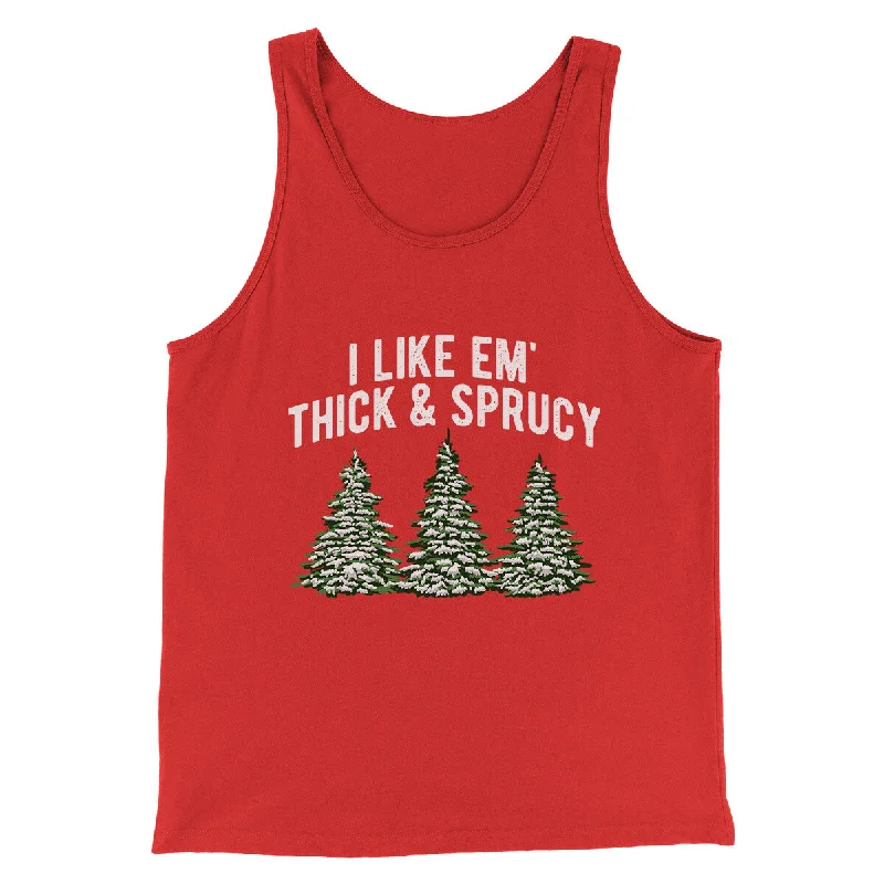 men clothing warm jacket-I Like Em Thick And Sprucy Men/Unisex Tank Top