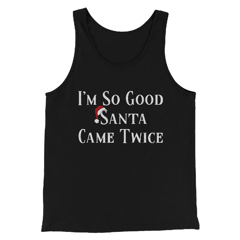 men clothing stylish sneakers-I’m So Good Santa Came Twice Men/Unisex Tank Top