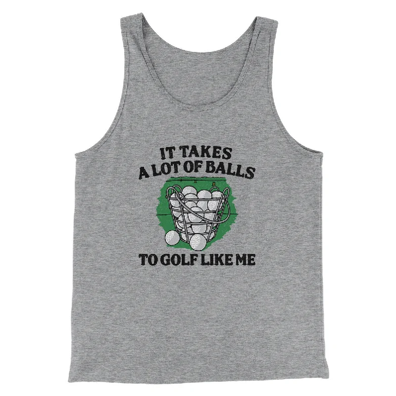 men clothing puffer jacket-It Takes A Lot Of Balls To Golf Like Me Men/Unisex Tank Top