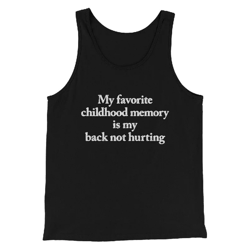 men clothing athletic jacket-My Favorite Childhood Memory Is My Back Not Hurting Men/Unisex Tank Top