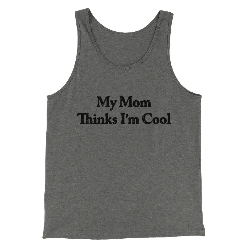 men clothing wool sweater-My Mom Thinks I’m Cool Men/Unisex Tank Top