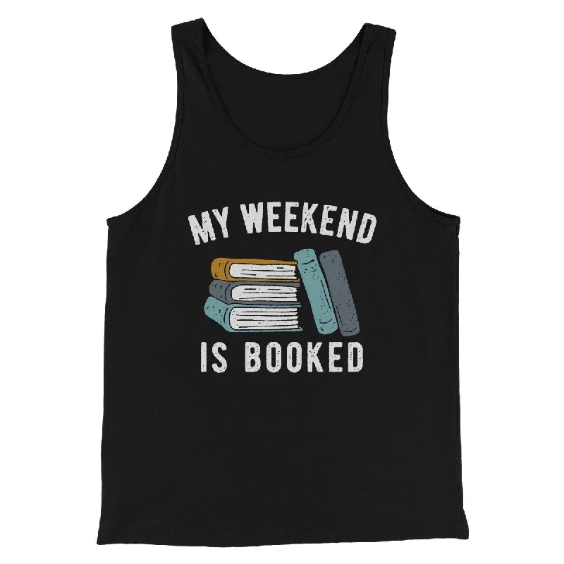 men clothing zippered sweater-My Weekend Is Booked Funny Men/Unisex Tank