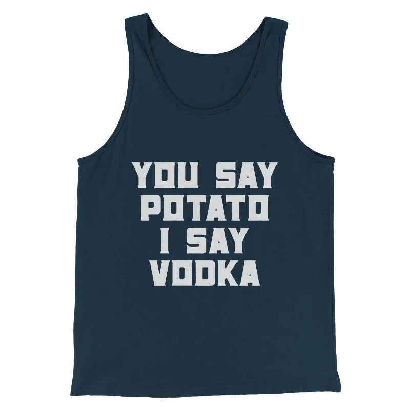 men clothing polo shirt-You Say Potato I Say Vodka Men/Unisex Tank Top